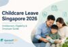 Childcare Leave Singapore 2026: What HR Needs to Know Childcare Leave Singapore 2026 National Day Rally update